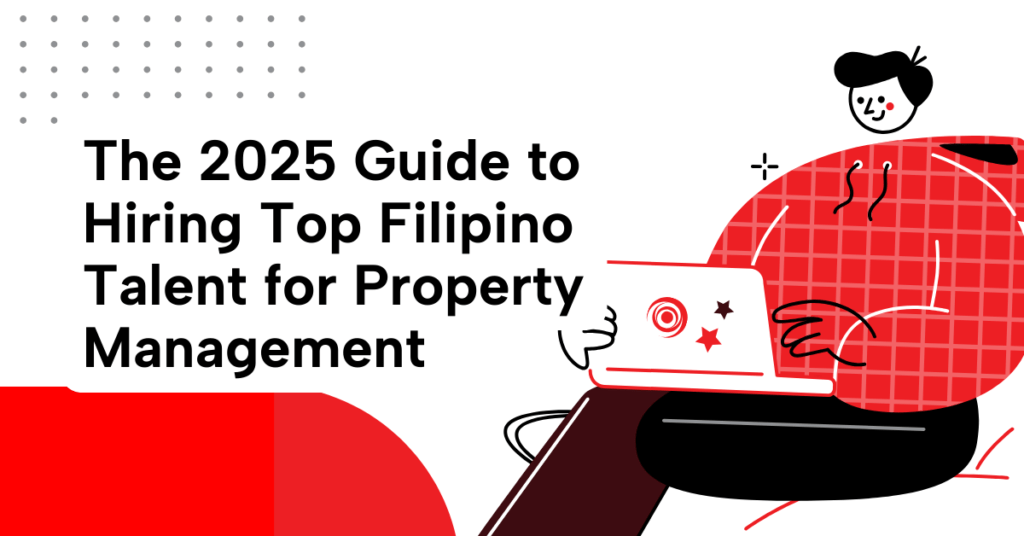 2025 guide for hiring top Filipino talent in property management and remote work opportunities in the Philippines.