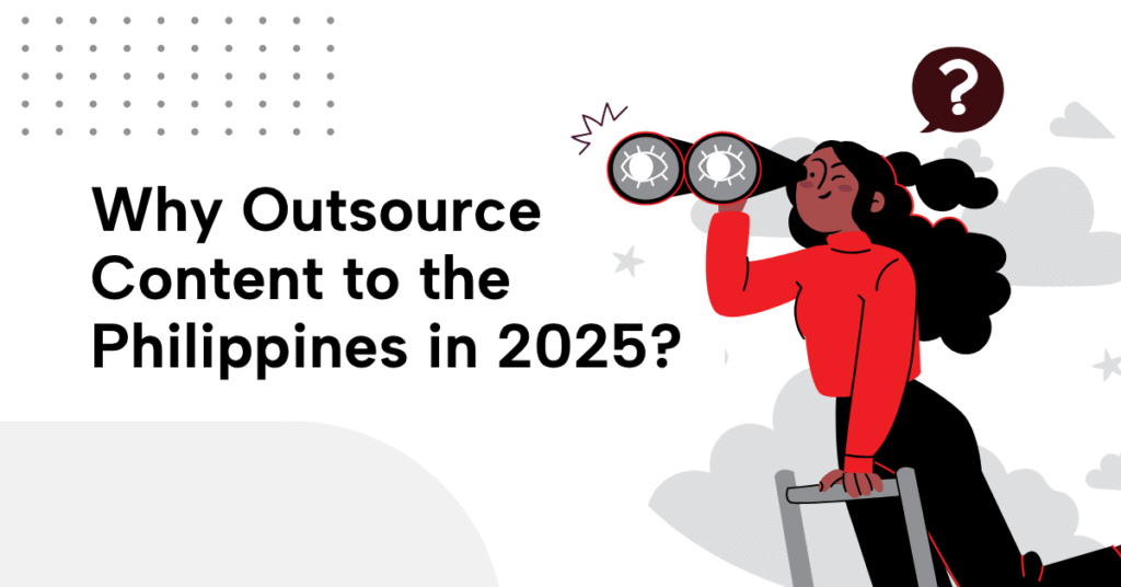 Image illustrating reasons for outsourcing content to the Philippines in 2025, highlighting benefits and opportunities.