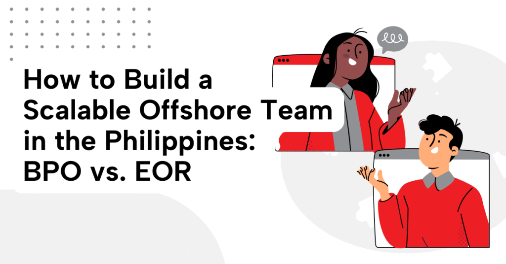 Infographic on building a scalable offshore team in the Philippines, comparing BPO and ER strategies.