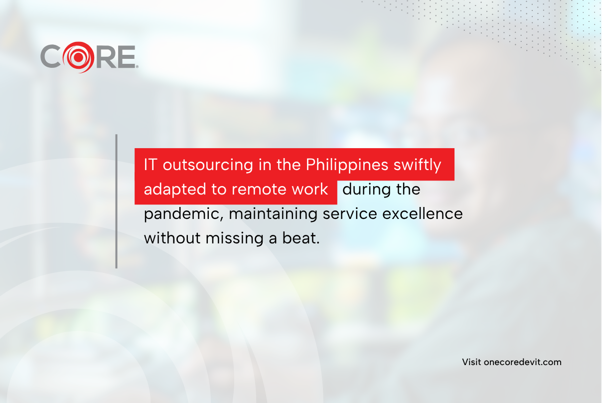 Philippine IT outsourcing successfully shifted to remote work during the pandemic, ensuring continuous operations and support.