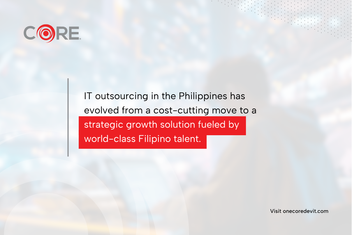IT outsourcing in the Philippines has shifted from cost-cutting to a strategic solution for businesses seeking efficiency.