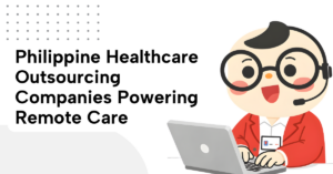 Philippine Healthcare Outsourcing Companies Powering Remote Care